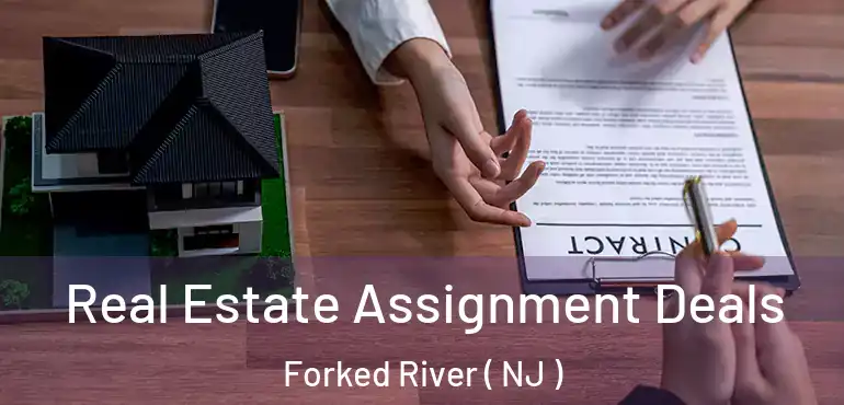  Real Estate Assignment Deals Forked River ( NJ )