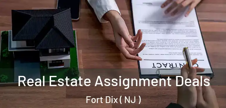  Real Estate Assignment Deals Fort Dix ( NJ )