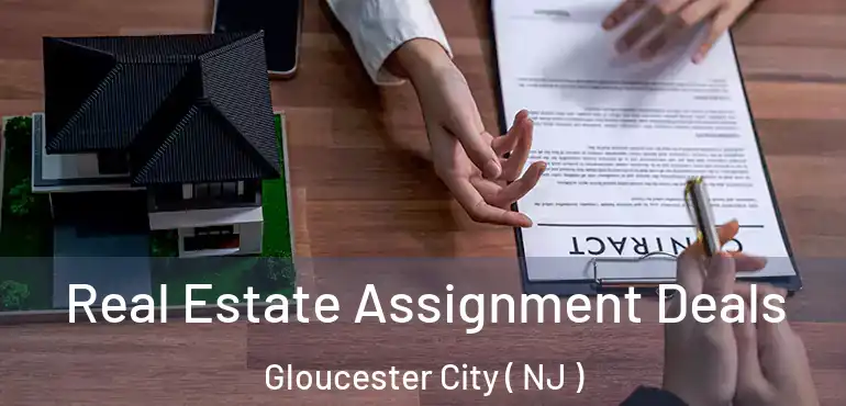  Real Estate Assignment Deals Gloucester City ( NJ )