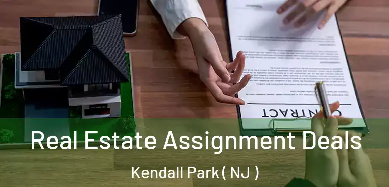  Real Estate Assignment Deals Kendall Park ( NJ )