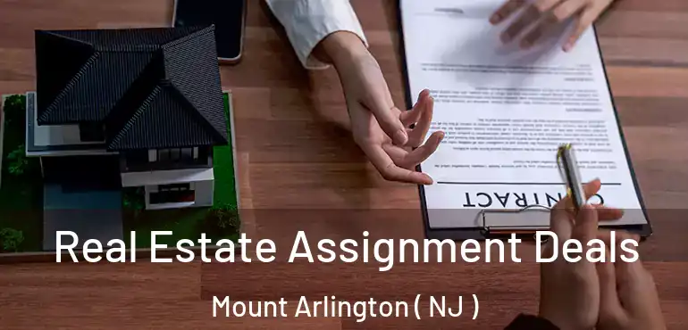  Real Estate Assignment Deals Mount Arlington ( NJ )