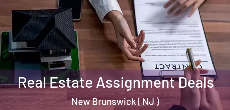  Real Estate Assignment Deals New Brunswick ( NJ )