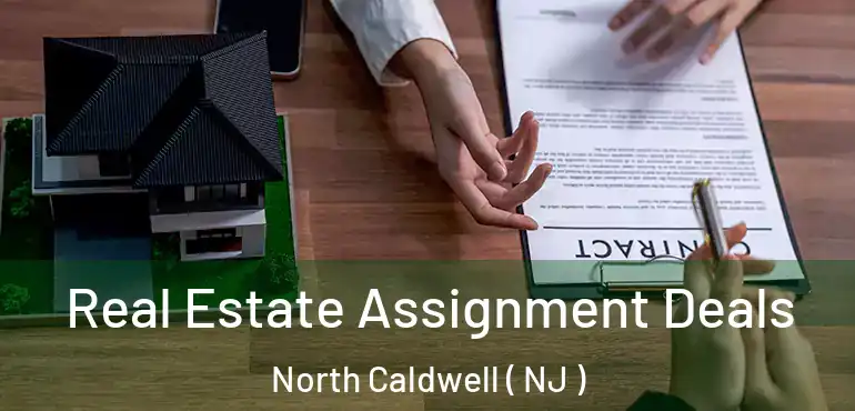  Real Estate Assignment Deals North Caldwell ( NJ )