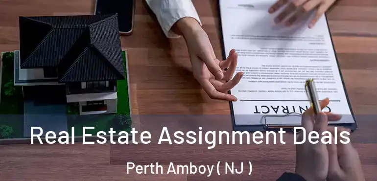  Real Estate Assignment Deals Perth Amboy ( NJ )