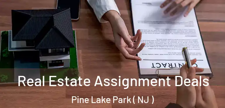  Real Estate Assignment Deals Pine Lake Park ( NJ )