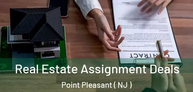  Real Estate Assignment Deals Point Pleasant ( NJ )