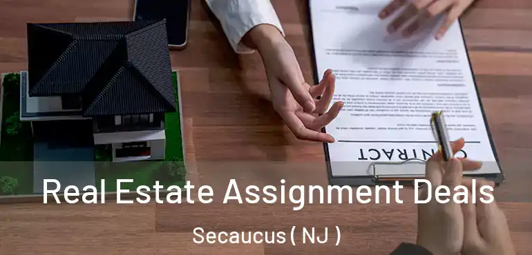  Real Estate Assignment Deals Secaucus ( NJ )