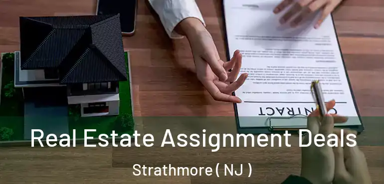  Real Estate Assignment Deals Strathmore ( NJ )