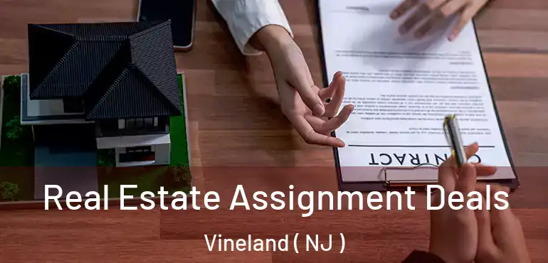  Real Estate Assignment Deals Vineland ( NJ )