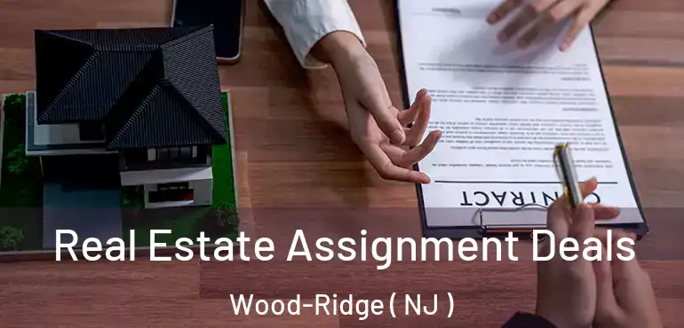  Real Estate Assignment Deals Wood-Ridge ( NJ )