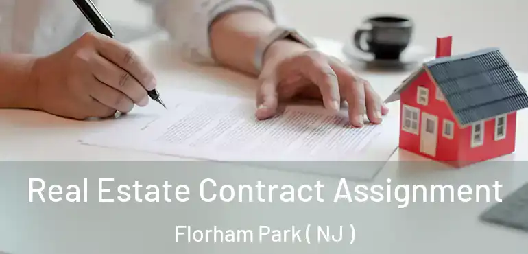  Real Estate Contract Assignment Florham Park ( NJ )