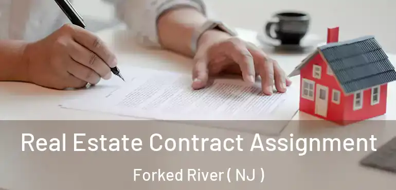  Real Estate Contract Assignment Forked River ( NJ )