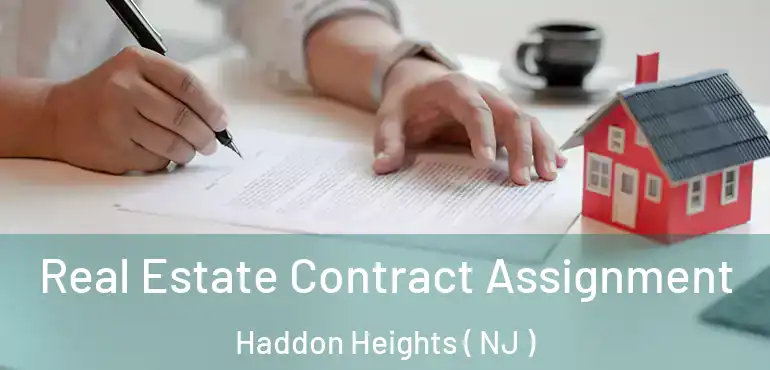  Real Estate Contract Assignment Haddon Heights ( NJ )