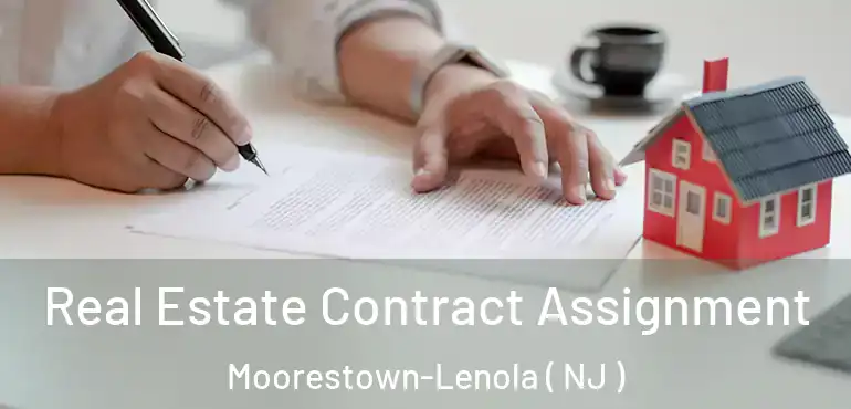  Real Estate Contract Assignment Moorestown-Lenola ( NJ )