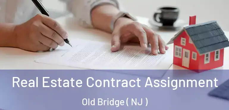  Real Estate Contract Assignment Old Bridge ( NJ )