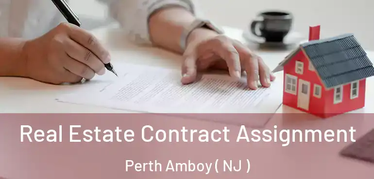  Real Estate Contract Assignment Perth Amboy ( NJ )