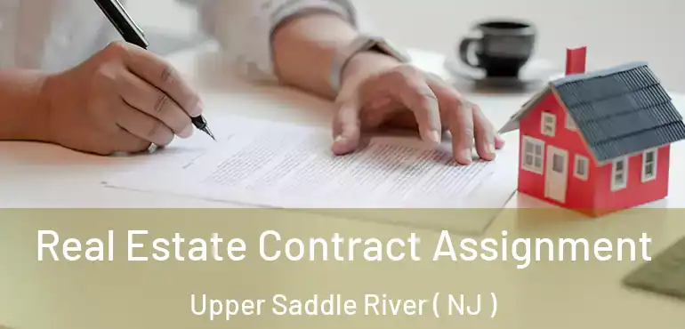  Real Estate Contract Assignment Upper Saddle River ( NJ )