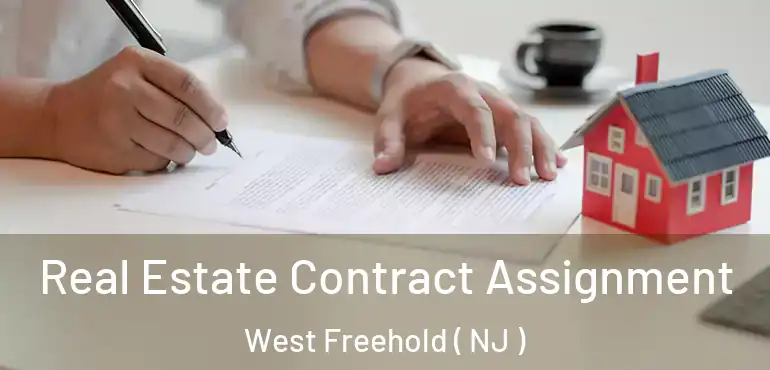  Real Estate Contract Assignment West Freehold ( NJ )