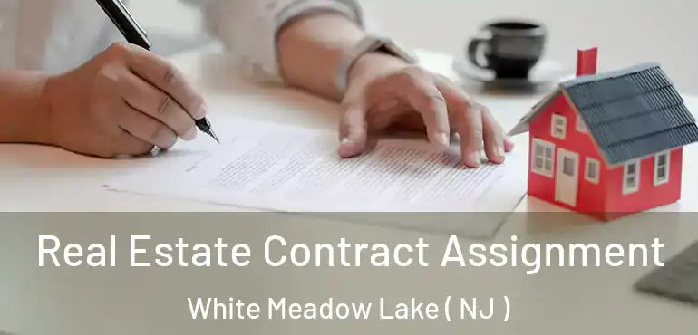  Real Estate Contract Assignment White Meadow Lake ( NJ )