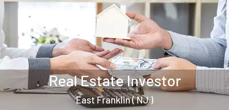 Real Estate Investor East Franklin ( NJ )