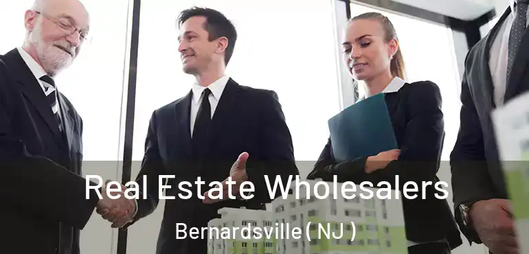  Real Estate Wholesalers Bernardsville ( NJ )