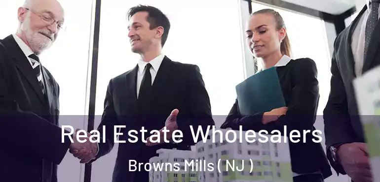  Real Estate Wholesalers Browns Mills ( NJ )