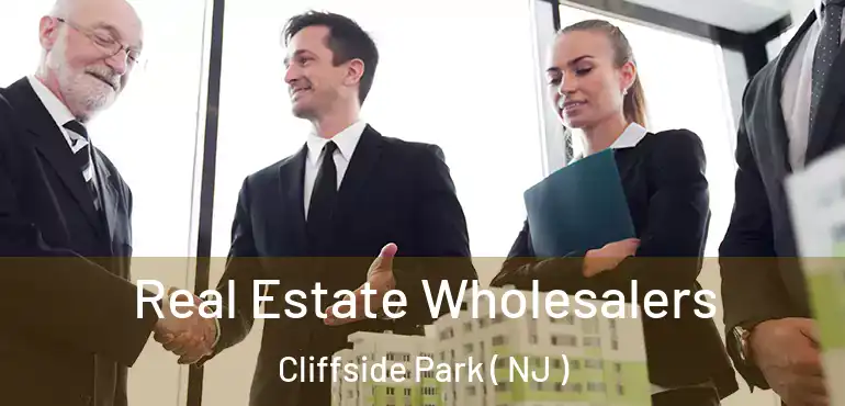 Real Estate Wholesalers Cliffside Park ( NJ )
