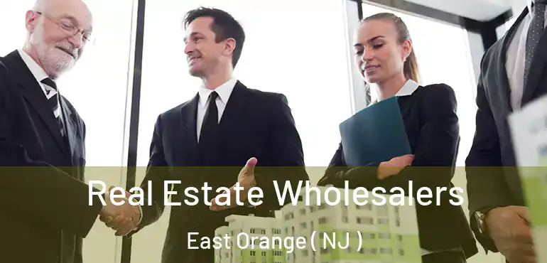  Real Estate Wholesalers East Orange ( NJ )
