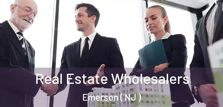  Real Estate Wholesalers Emerson ( NJ )