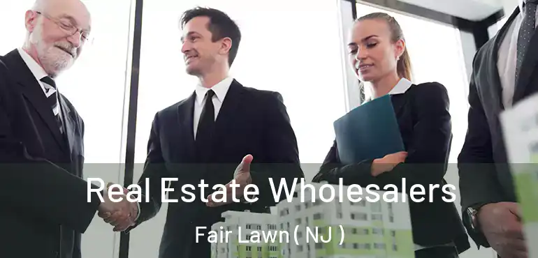  Real Estate Wholesalers Fair Lawn ( NJ )