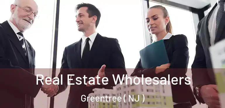  Real Estate Wholesalers Greentree ( NJ )