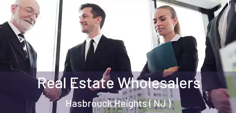  Real Estate Wholesalers Hasbrouck Heights ( NJ )