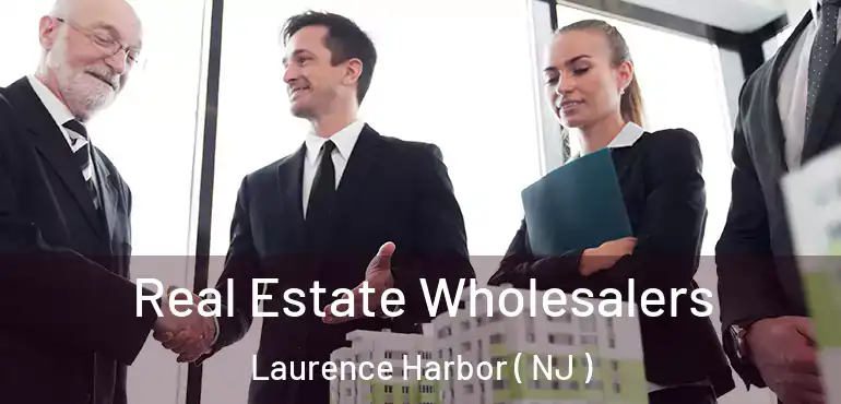  Real Estate Wholesalers Laurence Harbor ( NJ )
