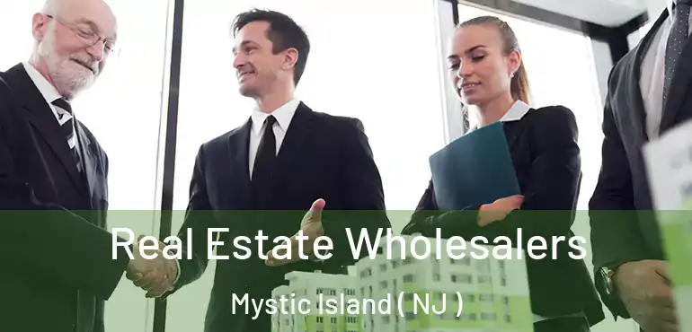  Real Estate Wholesalers Mystic Island ( NJ )