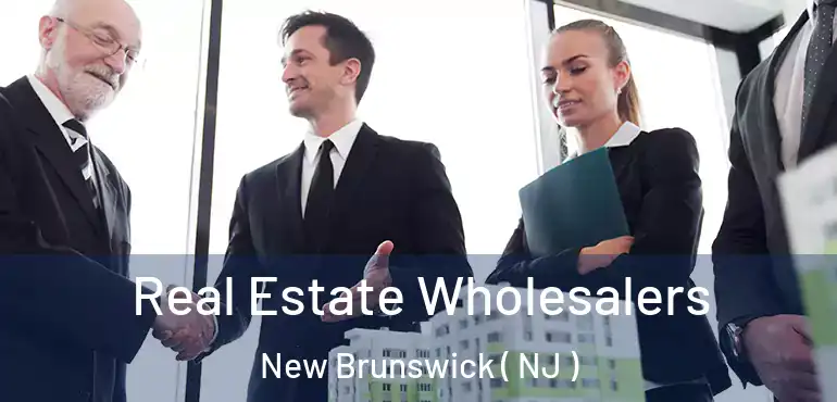  Real Estate Wholesalers New Brunswick ( NJ )