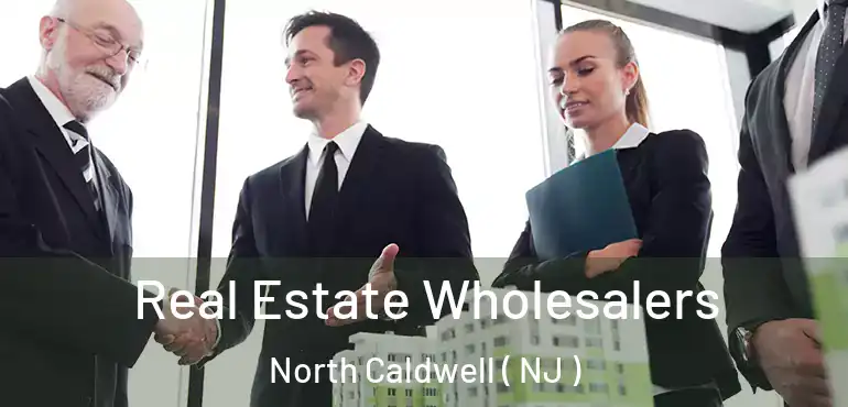  Real Estate Wholesalers North Caldwell ( NJ )