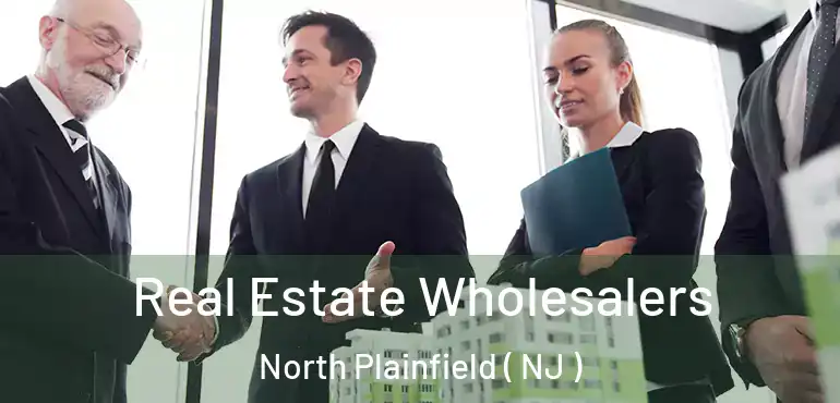  Real Estate Wholesalers North Plainfield ( NJ )