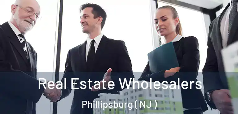  Real Estate Wholesalers Phillipsburg ( NJ )