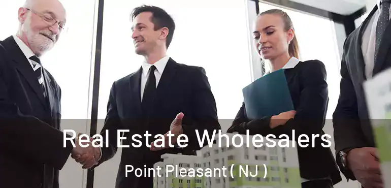  Real Estate Wholesalers Point Pleasant ( NJ )