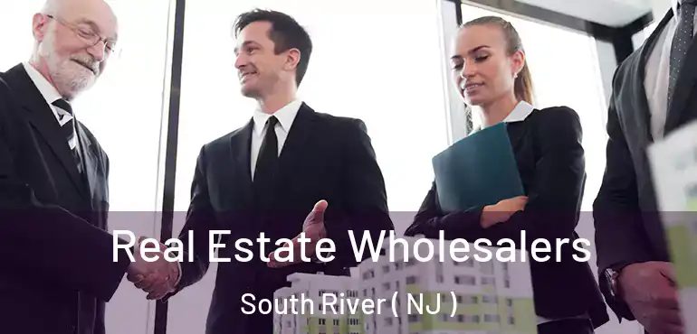  Real Estate Wholesalers South River ( NJ )