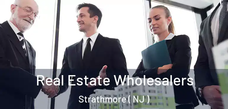 Real Estate Wholesalers Strathmore ( NJ )