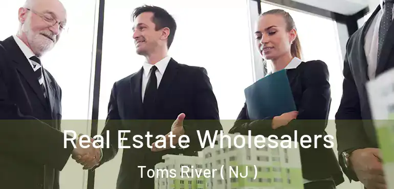  Real Estate Wholesalers Toms River ( NJ )