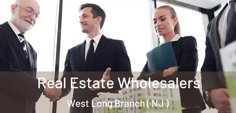  Real Estate Wholesalers West Long Branch ( NJ )