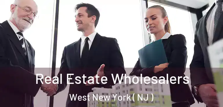  Real Estate Wholesalers West New York ( NJ )