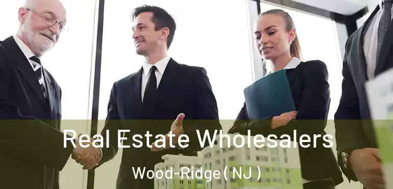  Real Estate Wholesalers Wood-Ridge ( NJ )