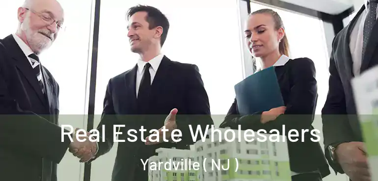  Real Estate Wholesalers Yardville ( NJ )