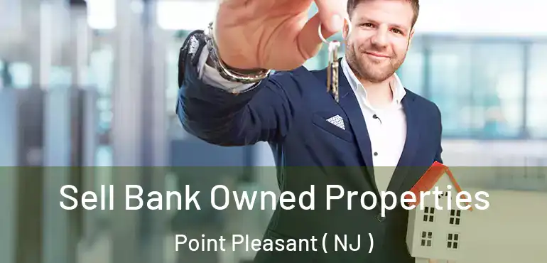  Sell Bank Owned Properties Point Pleasant ( NJ )
