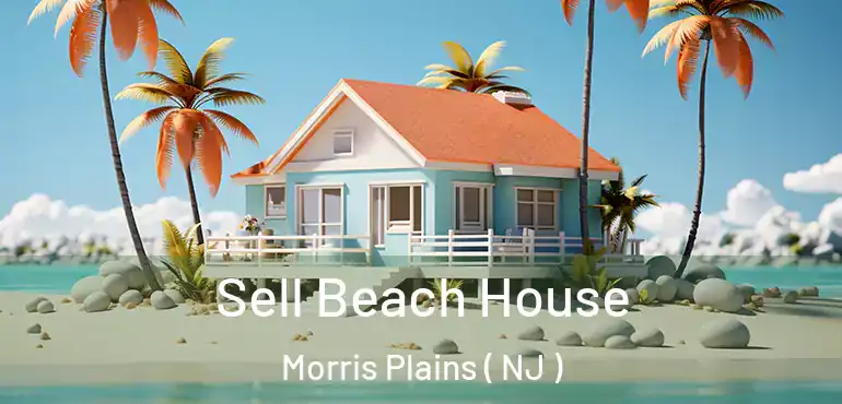  Sell Beach House Morris Plains ( NJ )