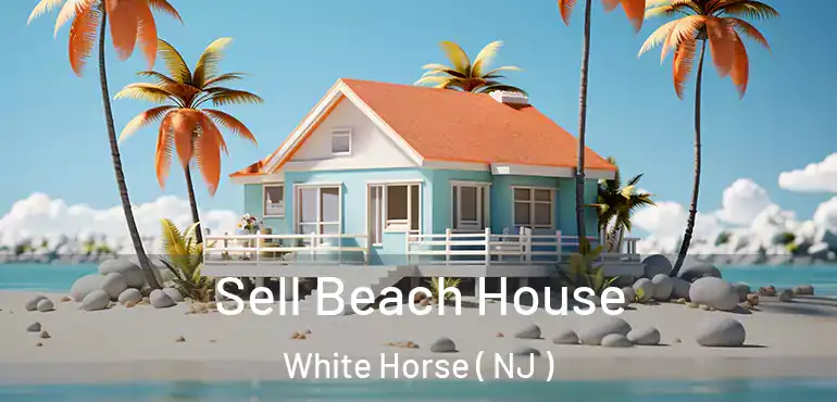  Sell Beach House White Horse ( NJ )