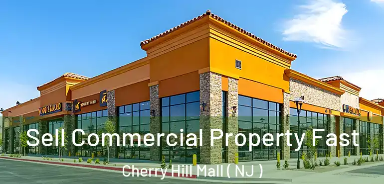  Sell Commercial Property Fast Cherry Hill Mall ( NJ )